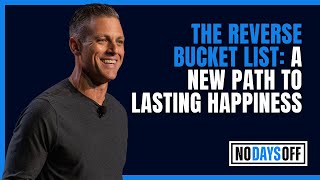 Ep 561 | The Reverse Bucket List: A New Path to Lasting Happiness