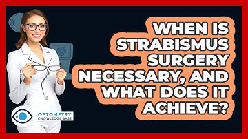 When Is Strabismus Surgery Necessary, And What Does It Achieve? - Optometry Knowledge Base