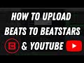 How to Upload Beats to BeatStars & YouTube