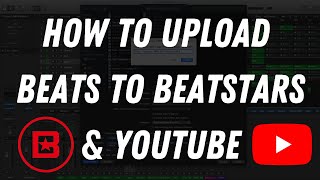 How Upload Beats to BeatStars & YouTube - YouTube