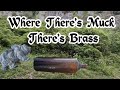 WHERE THERE'S MUCK  THERE'S BRASS  Great day mudlarking our favourite tip