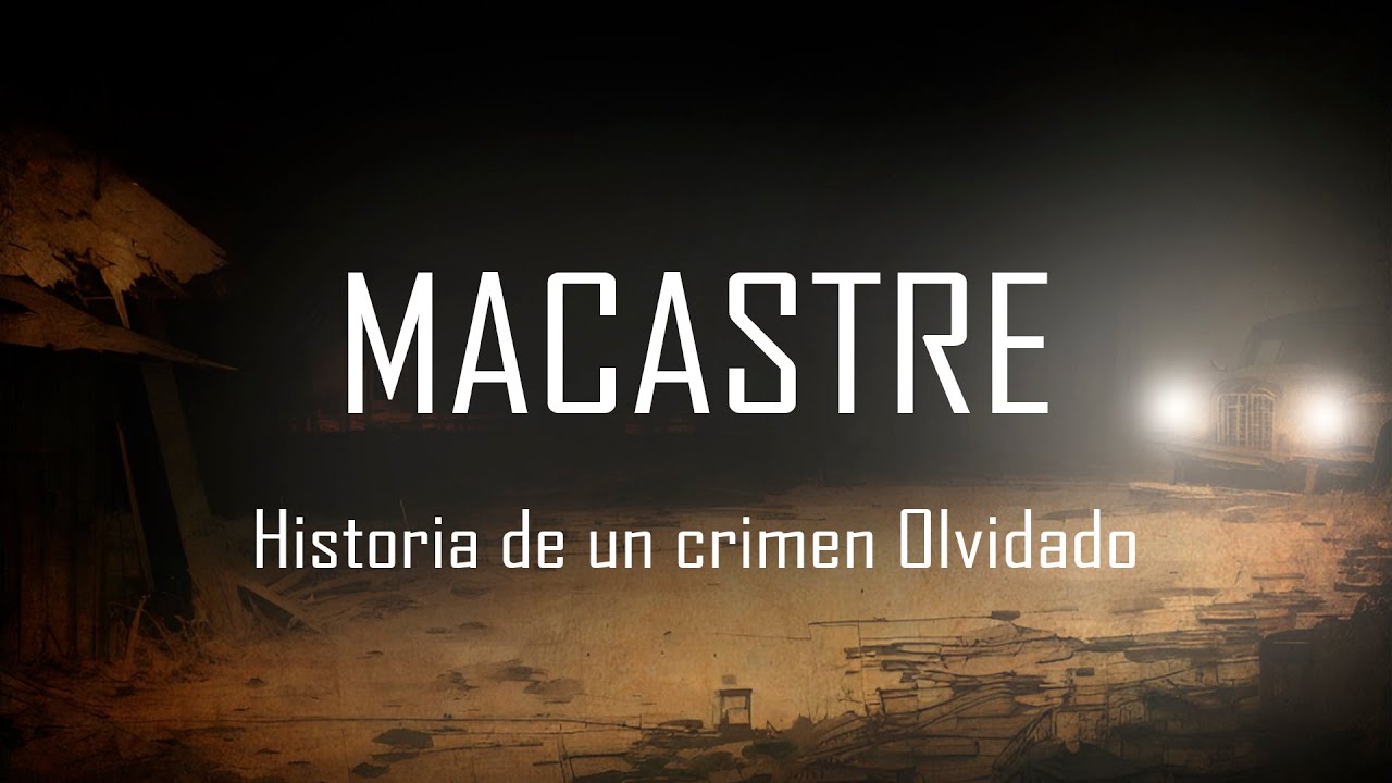 Macastre: Historia de un crimen olvidado