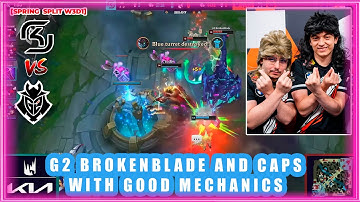 G2 BrokenBlade and Caps With Good Mechanics [SK vs G2]