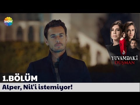 Yuvamdaki Düşman 1. Bölüm | Alper, Nil'i istemiyor!