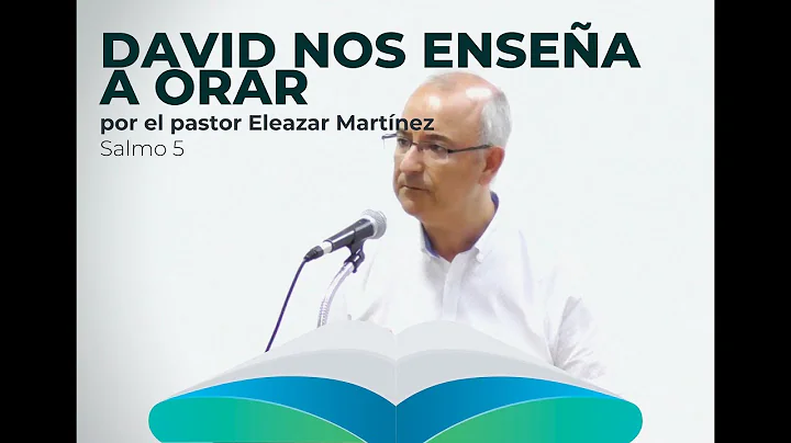 David nos ensea a orar-por el pastor Eleazar Martnez