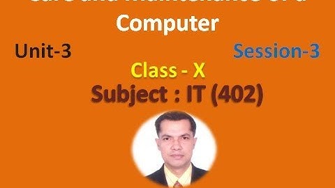 Care and Maintenance of a Computer Class-X IT(402) By: Pankaj Kumar Mishra