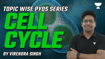 Topic Wise PYQs Series : Cell Cycle | Life Sciences | Virendra Singh | Unacademy