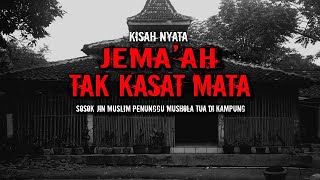 SOSOK JEMAAH TIDAK KASAT MATA PENUNGGU MUSHOLA KAMPUNG