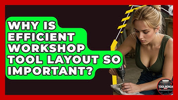 Why Is Efficient Workshop Tool Layout So Important? - ToolBench Pros