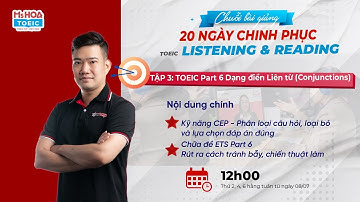 CHUỖI BÀI GIẢNG TOEIC 2 KỸ NĂNG - Dạng điền Liên từ Reading Part 6 - Tập 3 | Ms Hoa TOEIC