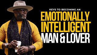 Famous 5 Keys To Becoming an Emotionally Intelligent Man and Lover Profile