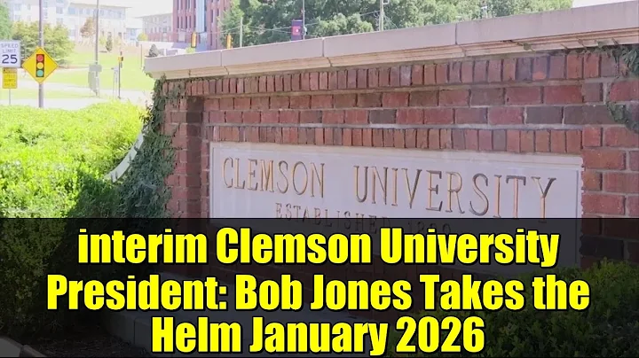 interim Clemson University President: Bob Jones Takes the Helm January 2026