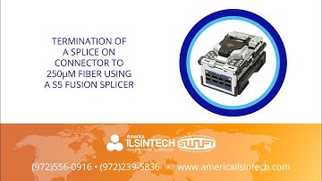 Termination of a Splice On Connector to 250µm fiber using a S5 Fusion Splicer
