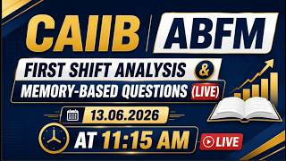 CAIIB ABFM : First Shift Analysis & Memory-Based Questions (LIVE) 13.06.2026