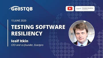 GeoSTQB Webinar – Testing Software Resiliency, Iosif Itkin, Exactpro CEO and co-founder