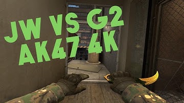 JW vs G2 ak47+molotov 4kills