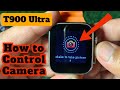 T800 Ultra Smart Watch Camera Control How To Use Camera In T800 T900 Smart Watch Ultrawatch 