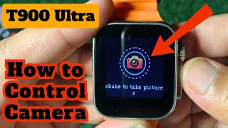 T800 Ultra Smart Watch Camera Control | How to Use Camera in T800/T900 Smart Watch #ultrawatch