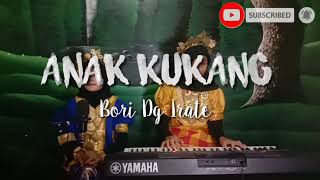 Download lagu ANAK KUKANG - Bora Dg Irate