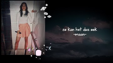 Maan - Zo Kan Het Dus Ook Lyrics Video