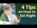 4 Tips on How to Eat Right – Sadhguru