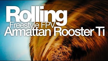 Rolling - Armattan Rooster Ti | Freestyle FPV | Betaflight 3.5.0
