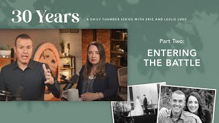 Entering the Battle // Thirty Years 02 (Eric + Leslie Ludy)