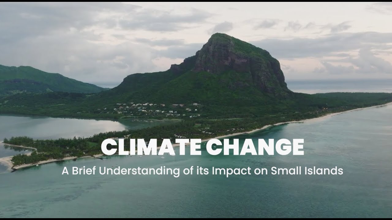 Climate Change - A Brief Understanding of its Impact on Small Islands