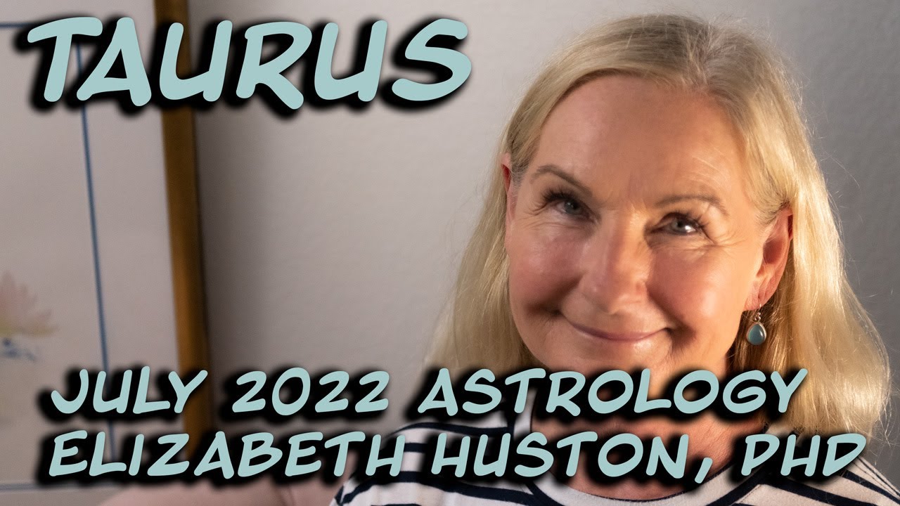 July 2022 Astrology -Taurus