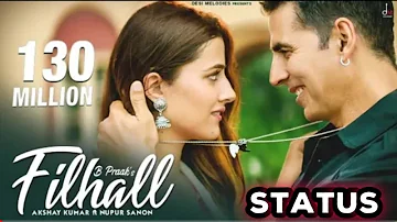 Filhaal Song Whatsapp Status Akshay Kumar Main Kisi Aur Ka hu Filhaal Song B Praak Song Filhaal