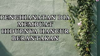 penghianatan yang dia lakukan padamu membuat hidupnya hancur berantakan