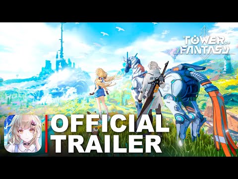 TOWER OF FANTASY Official Trailer | ToF Character Animation