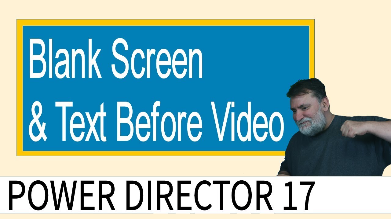 Powerdirector 17 - Blank Screen With Text Before Video