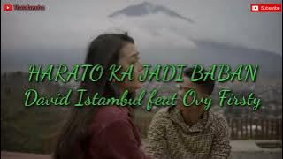 HARATO KA JADI BABAN (lirik)- David Istambul feat Ovhy Firsty
