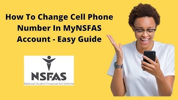 How To Change Cell Phone Number In MyNSFAS Account - Easy Guide