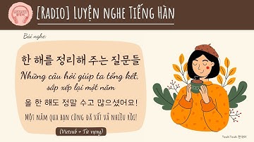 [RADIO] Luyện nghe tiếng Hàn: "한 해를 정리하는 질문 || Câu hỏi tổng kết, sắp xếp lại một năm" #podcast