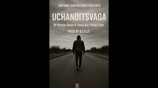 Master Shezz ft Toosii Kid, Princo Star...Uchanditsvaga prod Machine Gun Records