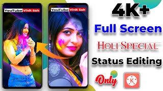 4K+ Full Screen Holi special Status Editing in kinemaster Only🔥Hindi |Status kaise banaye|Vinit sah screenshot 3