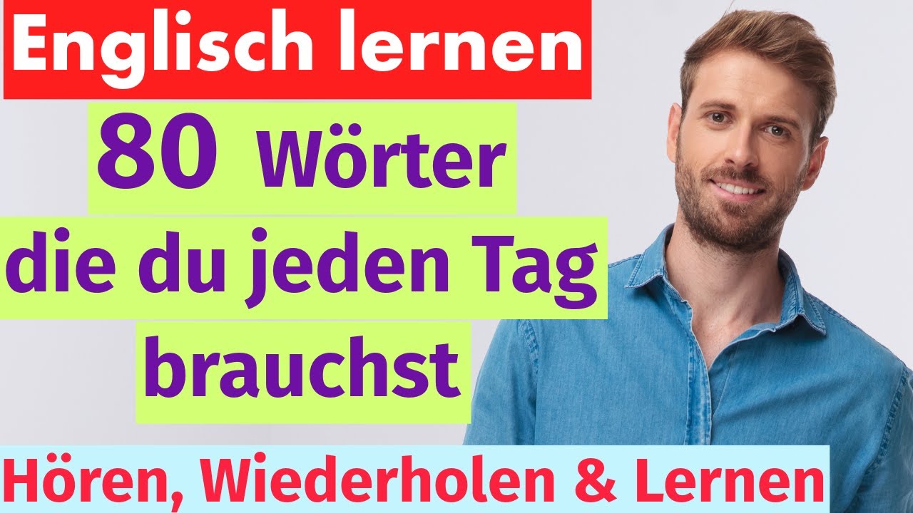 Englisch für Anfänger: 80 einfache Alltagswörter mit Beispielsätzen!