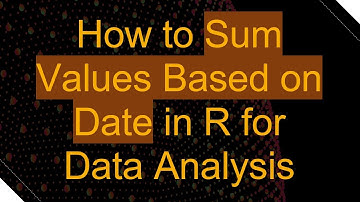 How to Sum Values Based on Date in R for Data Analysis