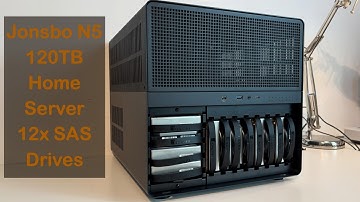 Building a 120TB Home Server in the Jonsbo N5 case! 12x SAS Drives.