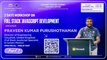 KickStart Your Dev Journey: Full Stack Ed | Praveen Kumar Purushothaman | SIT ACM Student Ch | Day 1