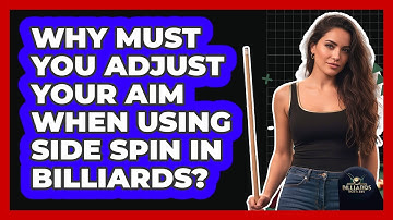 Why Must You Adjust Your Aim When Using Side Spin In Billiards? - Billiards Hustlers