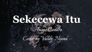 SEKECEWA ITU - ANGGA CANDRA | FULL LIRIK | TERPOPULER PALING DI CARI #trending