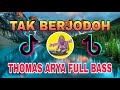 DJ TAK BERJODOH THOMAS ARYA || FULL BASS REMIX TERBARU 2024 VIRAL