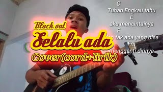 Black out - selalu ada (cover cord+lirik)