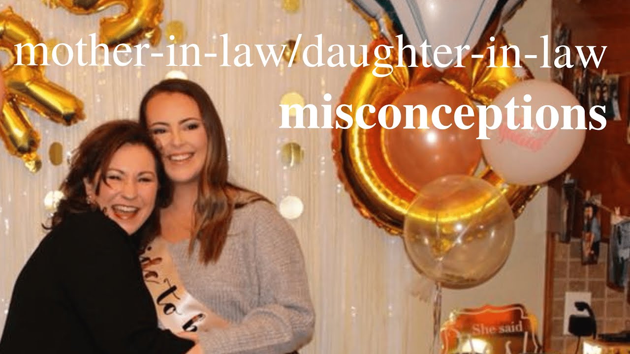 Mother In Law/Daughter In Law Misconceptions