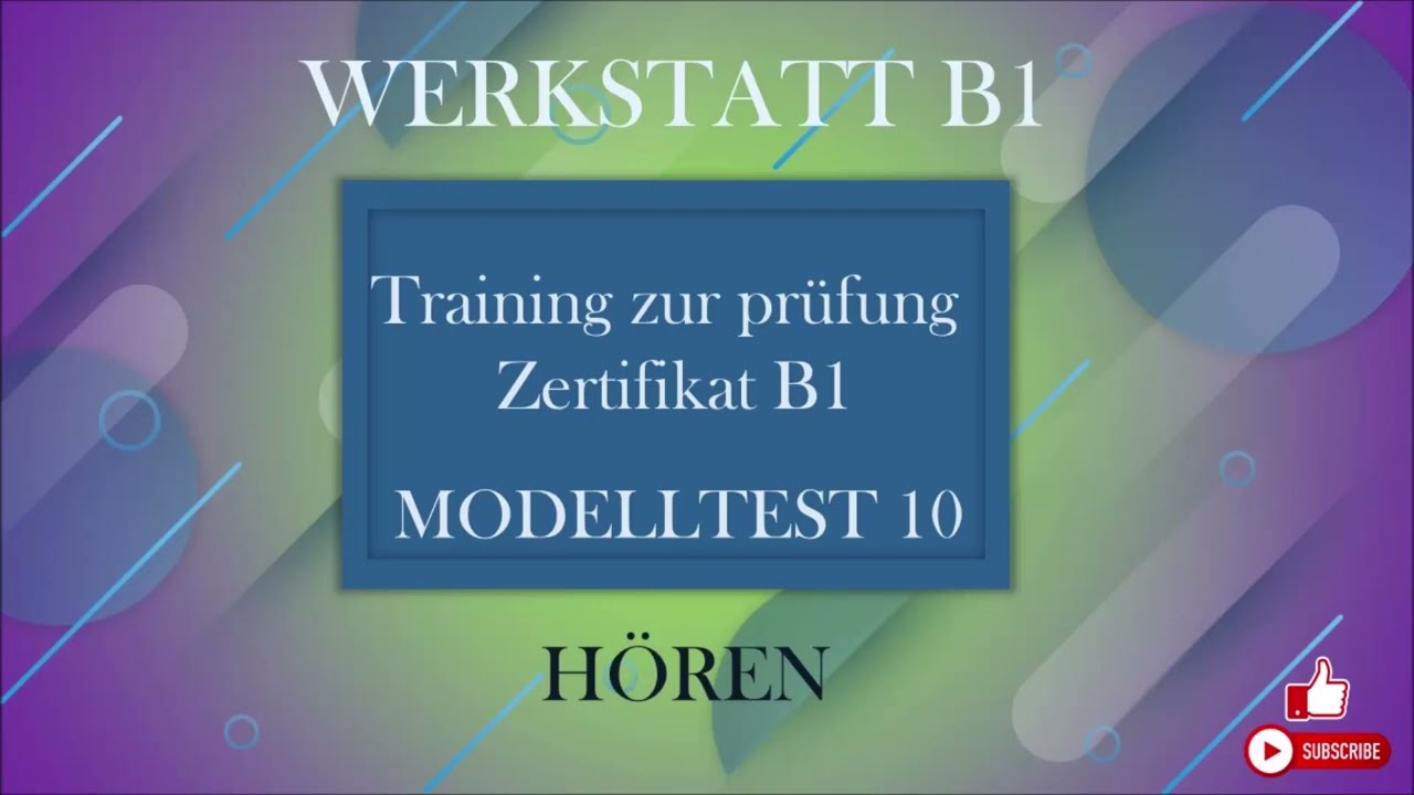 WERKSTATT B1- Training zur prüfung Zertifikat B1- Hören B1- Modelltest 10   mit Lösungen.