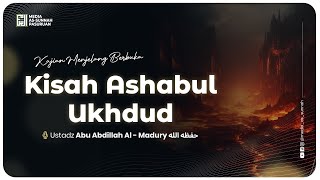 🔴[ LIVE ] 02. KISAH ASHABUL UKHDUD | Ustadz Abu Abdillah Al - Madury