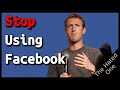 If you still have a Facebook account, delete it and stop using Facebook